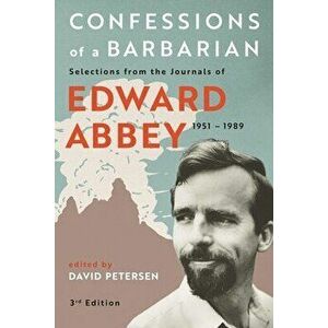 Confessions of a Barbarian: Selections from the Journals of Edward Abbey, 1951 - 1989, Paperback - Edward Abbey imagine