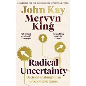 Radical Uncertainty. Decision-making for an unknowable future, Paperback - John Kay imagine