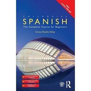 Colloquial Spanish. The Complete Course for Beginners, 2 New edition, Paperback - Untza Otaola Alday imagine