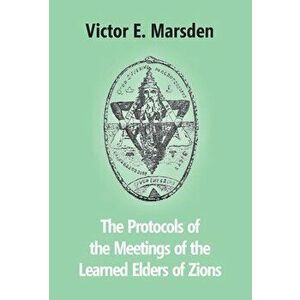 The Protocols Of The Meetings Of The Learned Elders Of Zions, Hardcover - Victor E. Marsden imagine