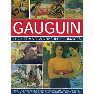 Gauguin His Life and Works in 500 Images, Hardback - Susie Hodge imagine