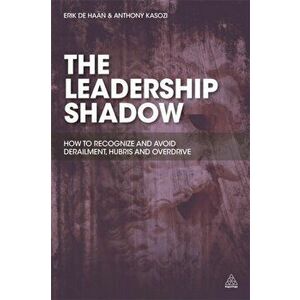 The Leadership Shadow. How to Recognize and Avoid Derailment, Hubris and Overdrive, Paperback - Anthony Kasozi imagine