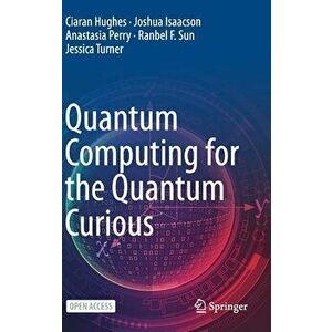Quantum Computing for the Quantum Curious, Hardcover - Ciaran Hughes imagine