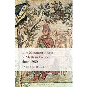The Metamorphoses of Myth in Fiction since 1960, Paperback - *** imagine