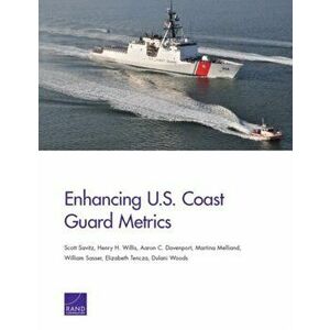 Enhancing U.S. Coast Guard Metrics, Paperback - Dulani Woods imagine
