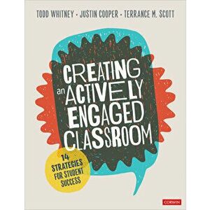 Creating an Actively Engaged Classroom: 14 Strategies for Student Success, Paperback - Todd Whitney imagine