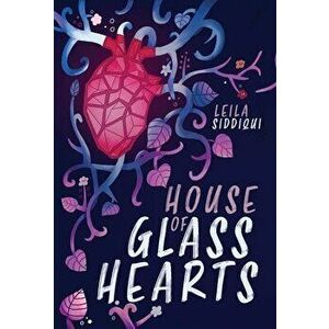 House of Glass Hearts, Hardcover - Leila Siddiqui imagine