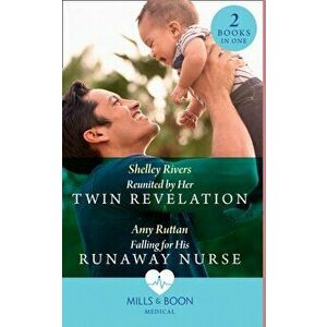 Reunited By Her Twin Revelation / Falling For His Runaway Nurse. Reunited by Her Twin Revelation / Falling for His Runaway Nurse, Paperback - Amy Rutt imagine