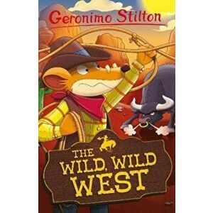 The Wild, Wild West, Paperback - Geronimo Stilton imagine