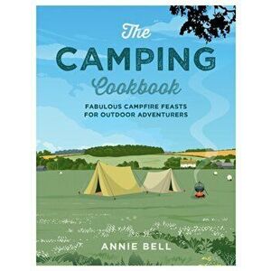 The Camping Cookbook, Paperback - Annie Bell imagine