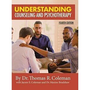 Understanding Counseling and Psychotherapy Fourth Edition, Hardcover - Ed D. Thomas Coleman imagine