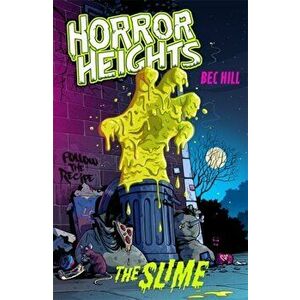 Horror Heights: The Slime. Book 1, Paperback - Bec Hill imagine