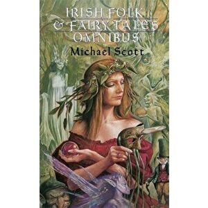 Irish Folk And Fairy Tales, Paperback - Michael Scott imagine