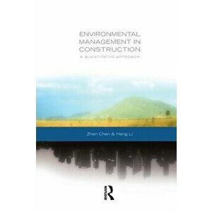 Environmental Management in Construction. A Quantitative Approach, Paperback - Zhen (University of Reading, UK) Chen imagine