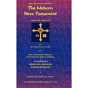 The Modern New Testament from Aramaic, Hardcover - George M. Lamsa imagine