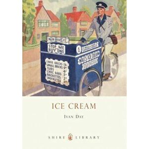 Ice Cream. A History, Paperback - Ivan Day imagine