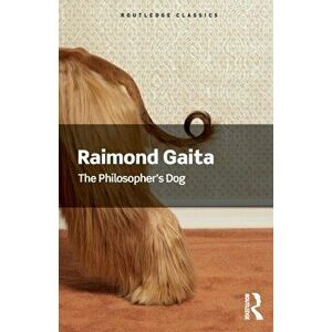 The Philosopher's Dog, Paperback - Raimond Gaita imagine
