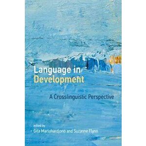 Language in Development. A Crosslinguistic Perspective, Paperback - Suzanne Flynn imagine
