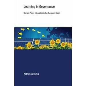Learning in Governance. Climate Policy Integration in the European Union, Paperback - Katharina Rietig imagine