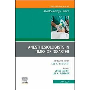 Anesthesiologists in Time of Disaster, an Issue of Anesthesiology Clinics, Hardback - Raiten imagine