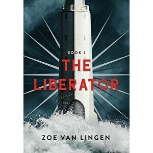 The Liberator: Book 1, Hardcover - Zoe Van Lingen imagine