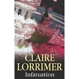 Infatuation. Large type / large print ed, Hardback - Claire Lorrimer imagine