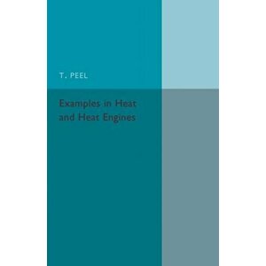 Examples in Heat and Heat Engines, Paperback - T. Peel imagine