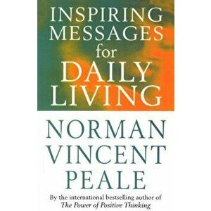 Inspiring Messages For Daily Living, Paperback - Norman Vincent Peale imagine
