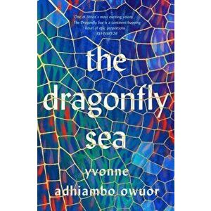 The Dragonfly Sea, Hardback - Yvonne Adhiambo Owuor imagine
