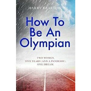 How to be an Olympian, Paperback - Harry Reardon imagine