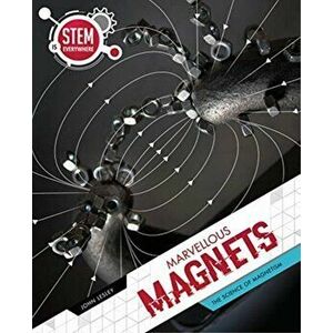 Marvellous Magnets. The Science of Magnetism, Hardback - John Lesley imagine