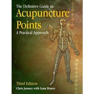 The Definitive Guide to Acupuncture Points. A Practical Approach, 3 Revised edition, Paperback - Chris Jarmey imagine
