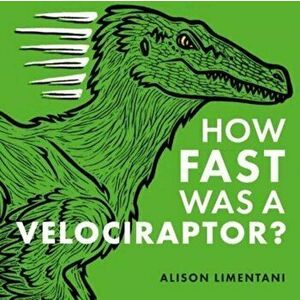 How Fast was a Velociraptor?, Hardback - Alison Limentani imagine