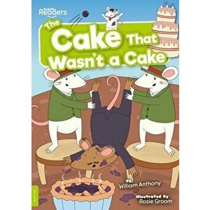 The Cake That Wasn't a Cake, Paperback - William Anthony imagine