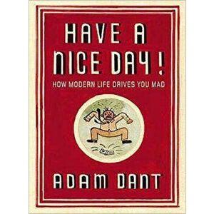 Have a Nice Day!. UK ed., Paperback - Adam Dant imagine
