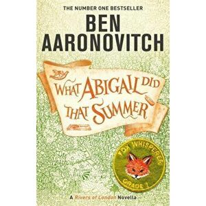 What Abigail Did That Summer. A Rivers Of London Novella, Paperback - Ben Aaronovitch imagine