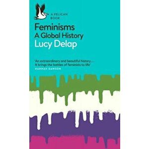 Feminisms. A Global History, Paperback - Lucy Delap imagine