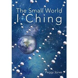 The Small World I Ching, Hardback - Peggy Jones imagine