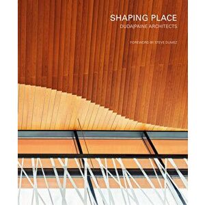 Shaping Place: Dudapaine Architects, Hardcover - Turan Duda imagine