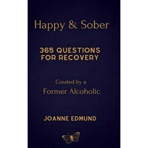 Happy And Sober: Recovery From Alcoholism: A Guided Journal For Recovery, Created By A Former Alcoholic, Hardcover - Joanne Edmund imagine