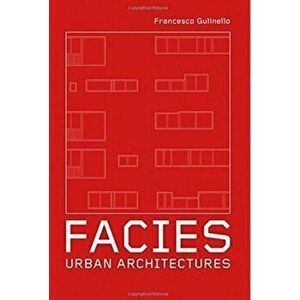 Facies. Urban Architectures, Paperback - Francesco Gulinello imagine