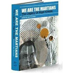 We Are The Martians: The Legacy of Nigel Kneale, Hardback - *** imagine