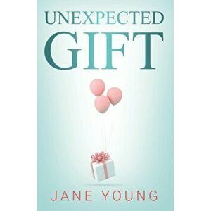 Unexpected Gift, Paperback - Jane Young imagine