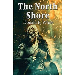 The North Shore, Paperback - Donald E White imagine