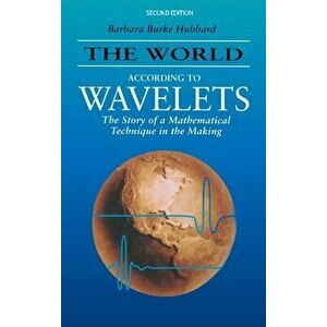The World According to Wavelets. The Story of a Mathematical Technique in the Making, Second Edition, 2 New edition, Hardback - Barbara Burke Hubbard imagine