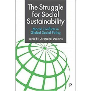 The Struggle for Social Sustainability. Moral Conflicts in Global Social Policy, Hardback - *** imagine