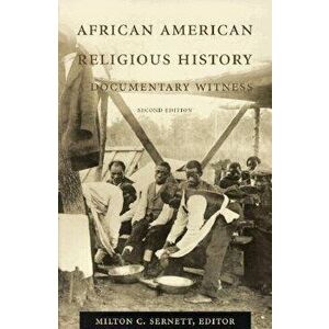 African American Religious History: Documentary Witness, Paperback - Milton C. Sernett imagine