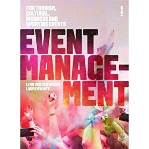 Event Management. For Tourism, Cultural, Business and Sporting Events, 5 ed, Paperback - Lauren White imagine