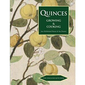 Quinces. Growing and Cooking, Paperback - Sue Dunster imagine