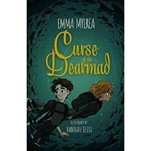 Curse of the Dearmad, Paperback - Emma Mylrea imagine